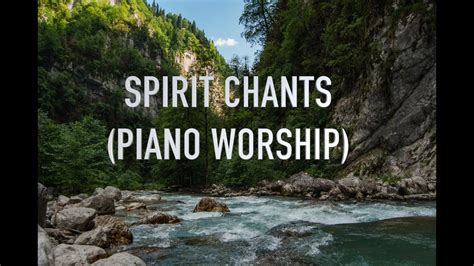 SPIRIT CHANTS (PIANO WORSHIP) - YouTube