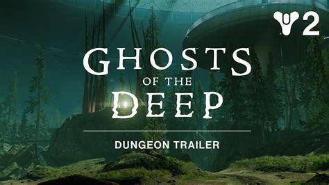 Destiny 2: Season of the Deep - Ghosts of The Deep Dungeon Trailer ...