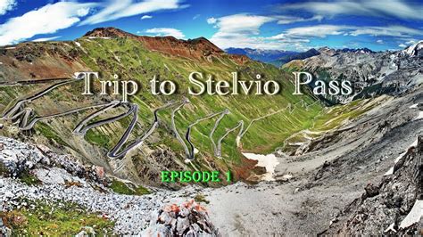 Trip to Stelvio Pass (episode1) - YouTube