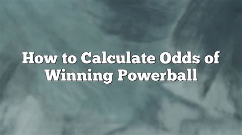 How to Calculate Odds of Winning Powerball