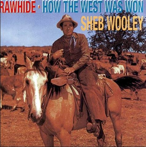 Sheb Wooley - Rawhide - How The West Was Won --- Shelby Fredrick "Sheb ...