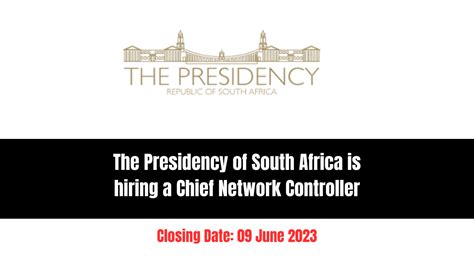 The Presidency of South Africa is hiring a Chief Network Controller