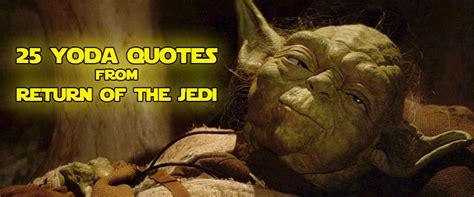 25 Yoda Quotes From Return Of The Jedi