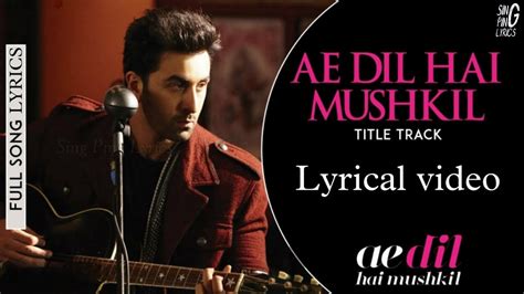 Ae Dil Hai Mushkil Title Track Lyrical Video - Ranbir, Anushka, Aishwarya | Arijit | Pritam ...