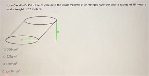 Solved: Use Cavalieri's Principle to calculate the exact volume of an oblique cylinder with a ...