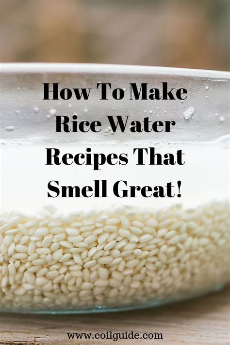 How To Make Rice Water Smell Good — Coil Guide | Rice water recipe ...