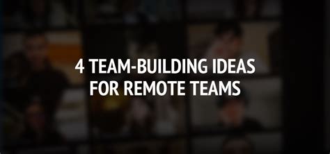 4 Team-Building Ideas for Remote Teams