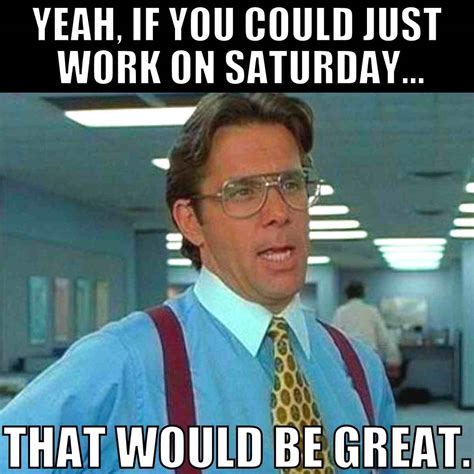 50 Awesome Saturday Memes to Supercharge Your Weekend Vibes