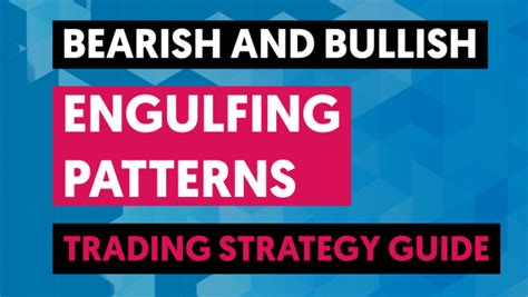 Bearish and Bullish Engulfing Pattern - Trading Strategy Guide - Living From Trading