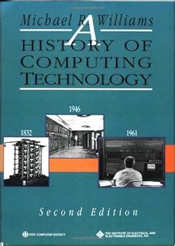 A History of Computing Technology, 2nd Edition: Michael R. Williams: 9780818677397: Amazon.com ...