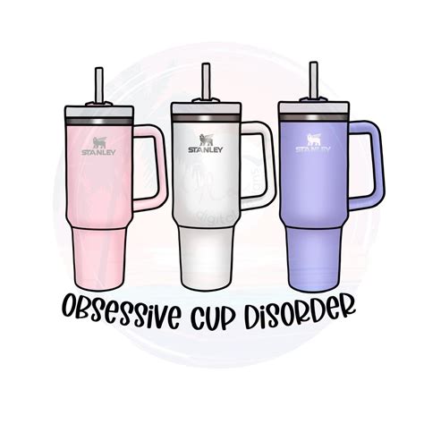 Obsessive Cup Disorder, Stanley Tumbler, Gift for Mom Design ...