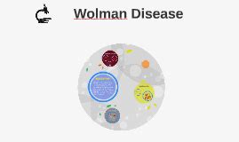 Wolman Disease by Michelle Rodriguez on Prezi