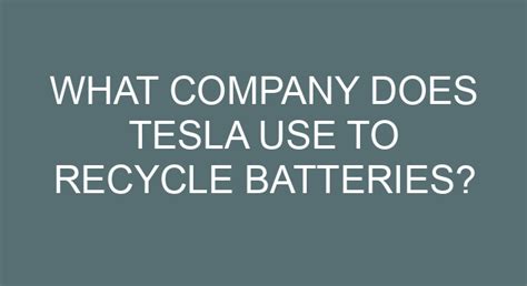 What Company Does Tesla Use To Recycle Batteries?