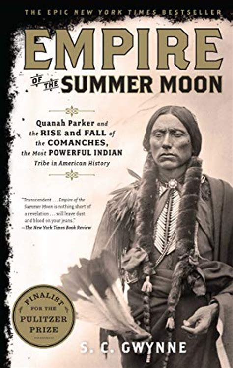 Empire of the Summer Moon: Quanah Parker and the Rise and Fall of the ...