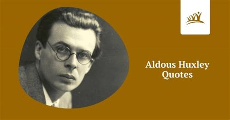 TOP 67 Aldous Huxley Quotes