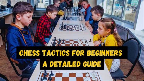 Chess Tactics For Beginners | A Detailed Guide