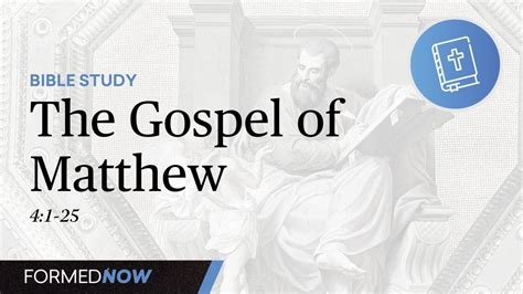 Bible Study: The Gospel of Matthew 4:1-25 - All Episodes - Formed