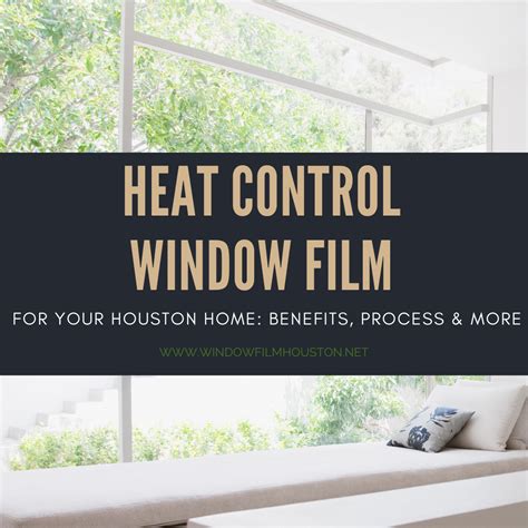 Heat Control Window Film for your Houston Home: Benefits, Process & More - Window Film Houston