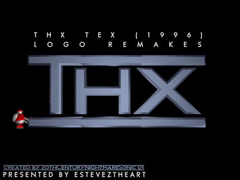 THX Tex (1996) - Logo Remakes by TheEstevezCompany on DeviantArt