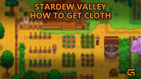 How To Get Cloth In Stardew Valley? (Crafting And Farming Tips)