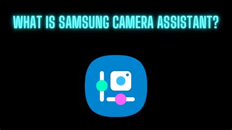 Inside the Lens: Everything About The Camera Assistant App From Samsung