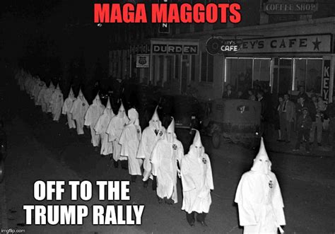 MAGA Maggots - Imgflip