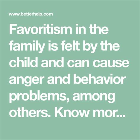 Favoritism in the family is felt by the child and can cause anger and behavior problems, among ...