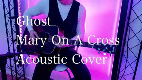 Mary On A Cross - Ghost (Acoustic Cover) - YouTube