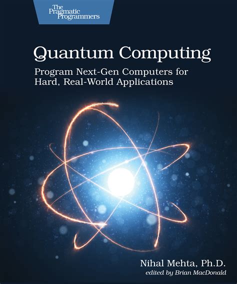 Quantum Computing: Program Next-Gen Computers for Hard, Real-World ...