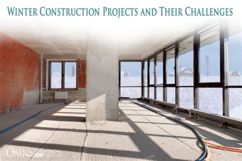 Winter Construction Projects and Their Challenges - Omni Commercial Group