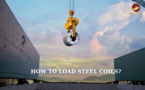 How to Load Steel Coils Safely onto Ships? – MRS STEEL