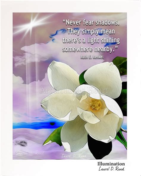 Magnolia Artwork Called illumination With Quote never Fear Shadows ...