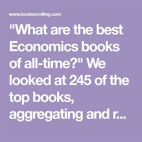 "What are the best Economics books of all-time?" We looked at 245 of the top books, aggregating ...