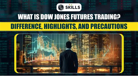 What Is Dow Jones Futures? Difference, Highlights And Precautions, PDF ...