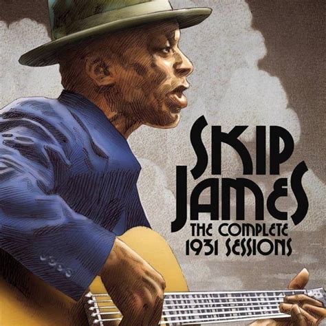 Skip James The Complete 1931 Sessions – Making A Scene!