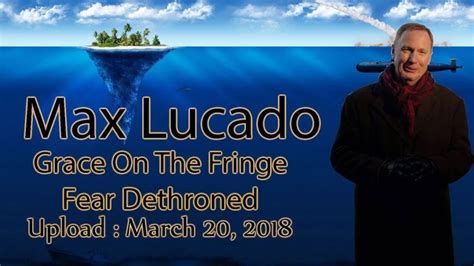 Max lucado sermons__Grace On The Fringe__Fear Dethroned (Upload : March ... | Max lucado, Words ...