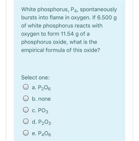 Solved White phosphorus, P4, spontaneously bursts into flame | Chegg.com