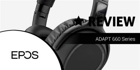 EPOS Adapt 660 Headset Review: All-Day Comfort and Clarity - UC Today