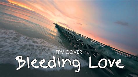 BLEEDING LOVE [FPV COVER] | FLIGHT of IMAGINATION | ACTIVE FPV FREESTYLE TRAVEL | DJI ACTION2 2 ...