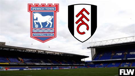 Ipswich Town v Fulham: Latest team news, TV/Live Stream, EFL Cup ...