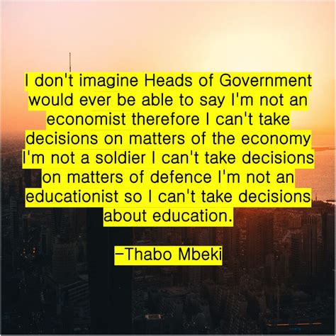 Thabo Mbeki I dont imagine Heads of | Free quotes, Take that, Woman quotes