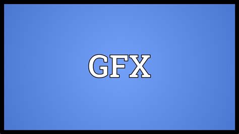 GFX Meaning - YouTube