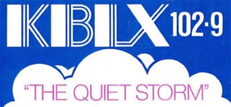 102.9 KBLX Soft & Warm...The Quiet Storm. The station signed on in the ...