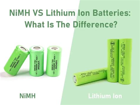 NiMH VS Lithium Ion Batteries: What Is The Difference?