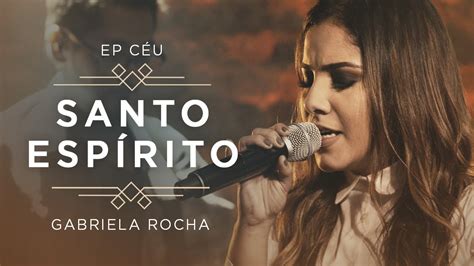 GABRIELA ROCHA - SANTO ESPÍRITO VEM | EP CÉU Chords - Chordify