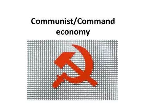 PPT - Communist/Command economy PowerPoint Presentation, free download ...