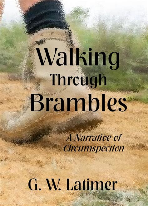 Walking Through Brambles by G.W. Latimer | Goodreads