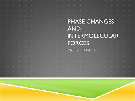 Phase Changes and Intermolecular Forces - ppt download