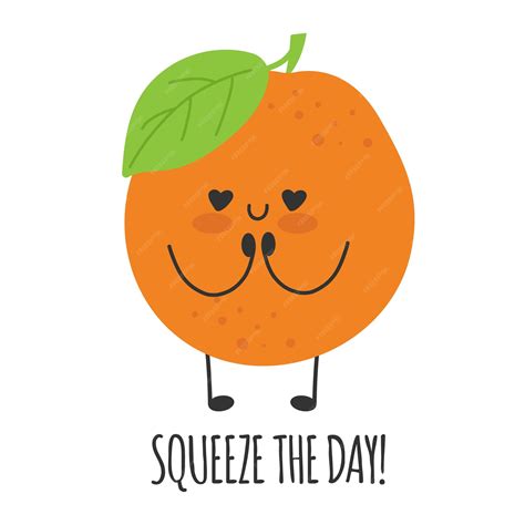 Premium Vector | Squeeze the day Funny cute orange character quotes ...