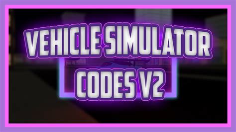 VEHICLE SIMULATOR CODES V2 - YouTube